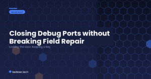 Closing Debug Ports without Breaking Field Repair