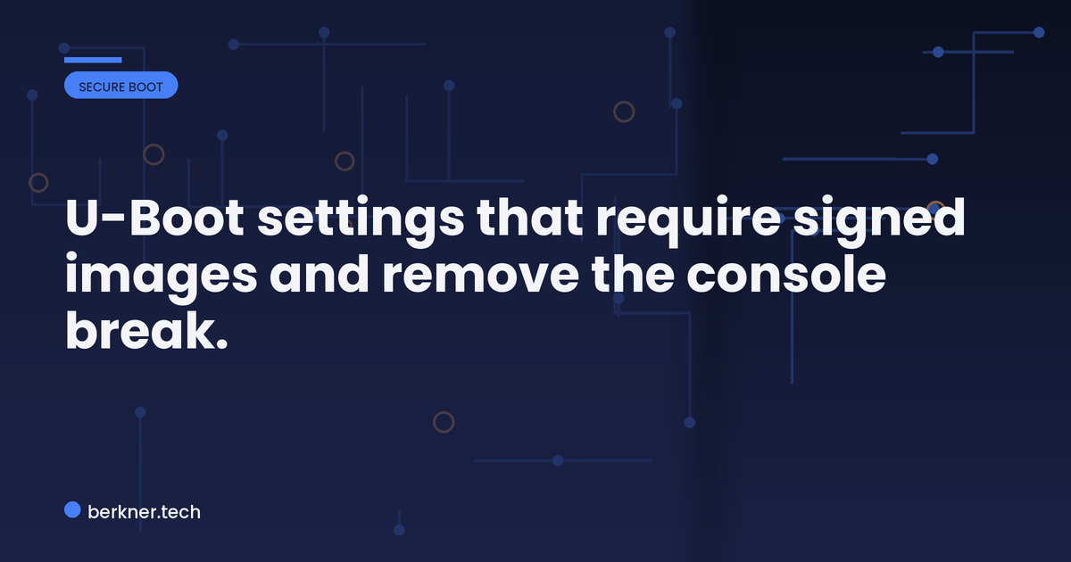 Anatomy of a locked-down U-Boot configuration with verified boot and no console interruption
