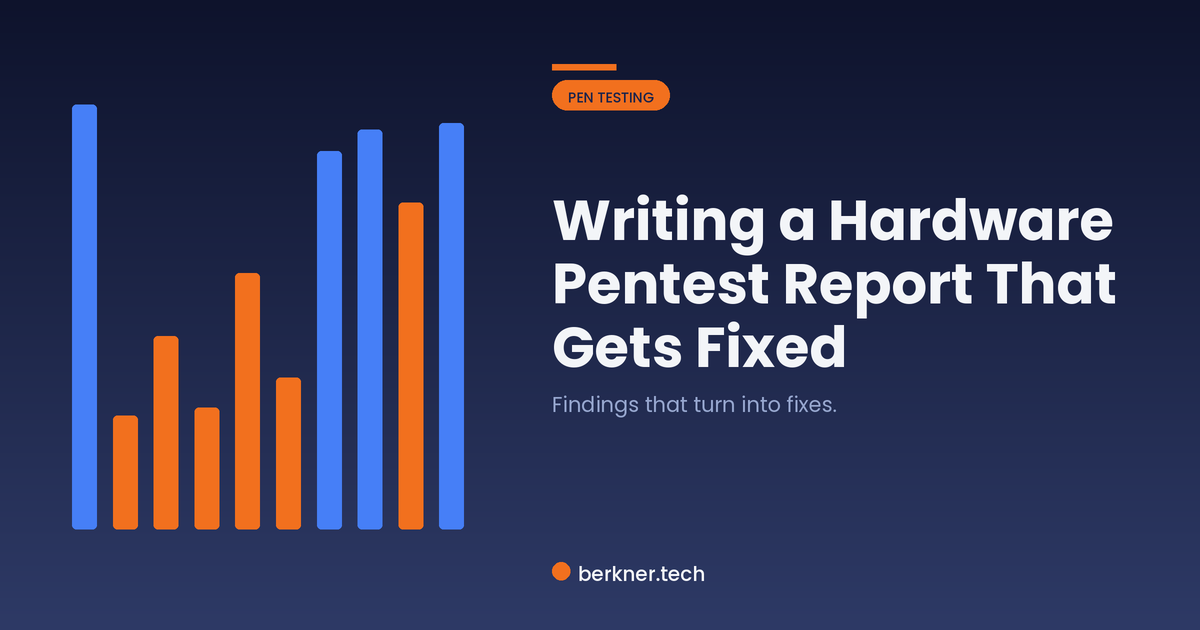 Writing a hardware penetration test report that engineers actually act on, with clear evidence and fixes
