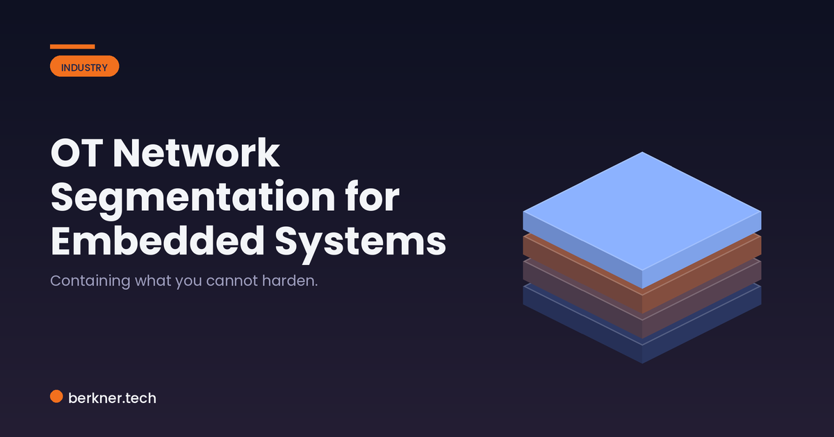 OT network segmentation protecting fragile embedded and industrial devices that cannot defend themselves