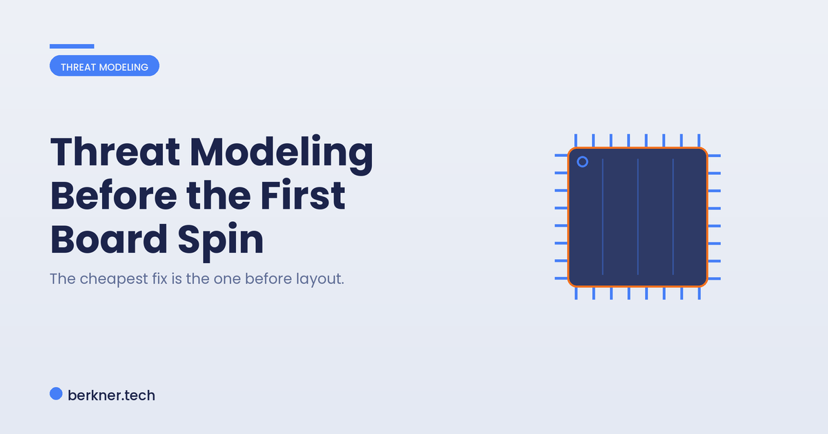 Threat modeling during hardware design before the first board spin, when fixes are cheapest